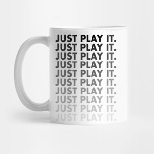 Just Play It for Boys Men Girls Women Kids Mug